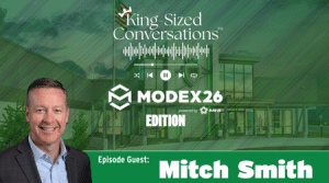 Podcast banner for King-Sized Conversations: Modex26 Edition — Episode guest Mitch Smith; photo of Mitch Smith in a suit against a green backdrop.