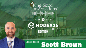 Promotional banner for King-Sized Conversations: Modex26 Edition, Episode guest Scott Brown—with a suited host pictured in the corner.