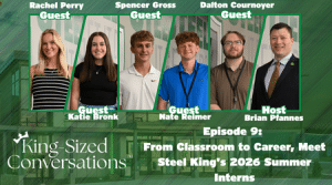 Poster for King-Sized Conversations Episode 9: From Classroom to Career—Meet Steel King's 2026 summer interns; photos of guests Rachel Perry, Spencer Gross, Dalton Cournoyer, Katie Bronk, Nate Palmer, and host Brian Pfannes.